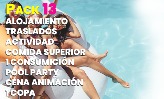 PACK 13 ALOJAMIENTO+ACTIVIDAD+COMIDA SUP+POOL PARTY+CENA ANIMACION